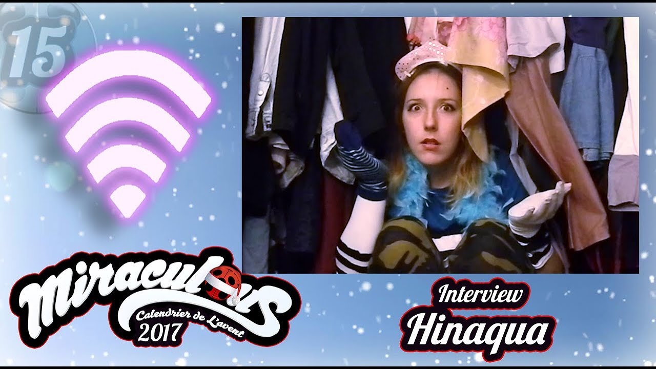 Calendrier de l'avent "MIRACULOUS" - 2017 [15 Dec] Interview Hinaqua