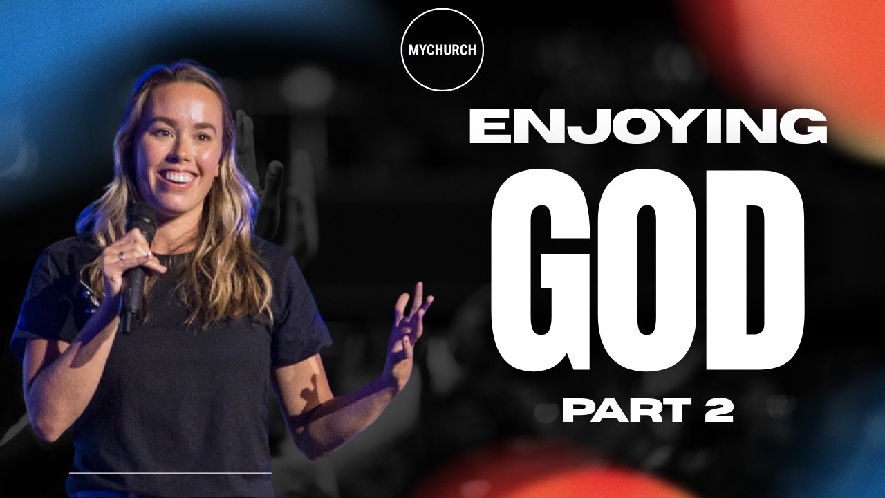 Enjoying God Part 2 | myChurch Online