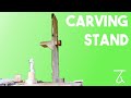 Carving Stand | Wood Carving Project (Tool Build)