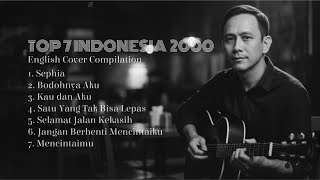 Top 7 Indonesian Songs of the 2000s – English Cover Compilation (27 Minutes)