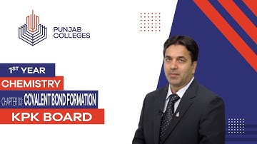 PGC Lectures-Inter Part 1-KPK Board-Chemistry-Chapter 3 - Covalent Bond Formation