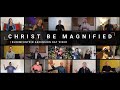 Christ be Magnified // Bloemfontein Ascension Day Video