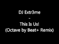 Dj extr3me  this is us octave by beat remix