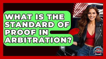 What Is The Standard Of Proof In Arbitration? - Auto Coverage Explained