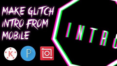 How to make Glitch Effect Intro On Android Device | in Kinemaster