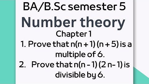 Prove that n(n + 1) (n + 5) is a multiple of 6. Prove that n(n - 1) (2 n-1) is divisible by 6.
