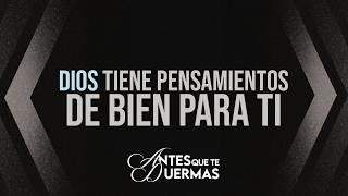 Dios tiene pensamientos de bien para ti | Antes que te duermas #pastorjuancarlosharrigan
