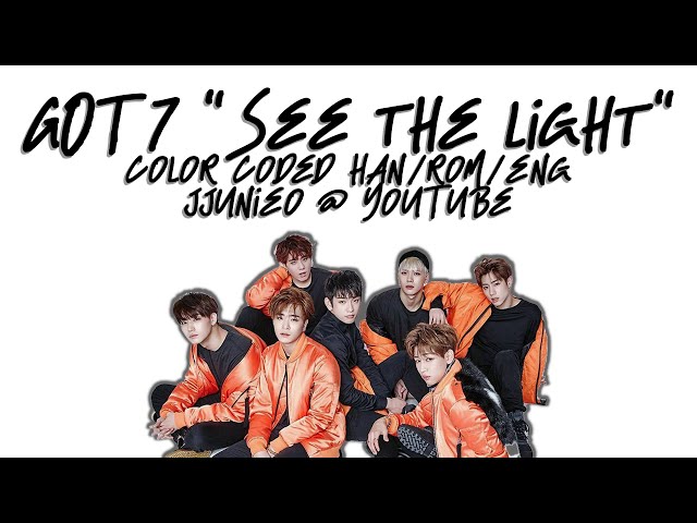 GOT7 - See the Light/빛이나 [Color Coded Han/Rom/Eng Lyrics] class=