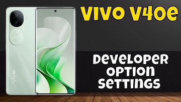 Vivo V40e Developer Option Settings #new