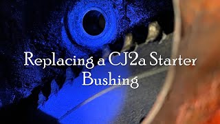 Replacing the Starter Bushing in the Bellhousing of a Willys cj-2a Jeep
