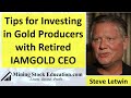 What to Look for When Investing in Gold Producers with Retired IAMGOLD CEO Steve Letwin