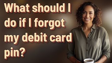 What should I do if I forgot my debit card pin?