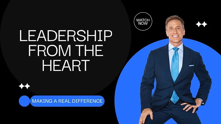 Leadership from the Heart: Making a Real Difference