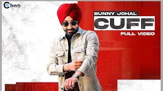 Bunny Johal - Cuff (Official Video) || C Town || New Song 2021 || Latest Song 2021