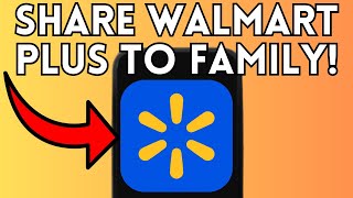 How To Share Walmart Plus With Family (Full Guide) 2025!