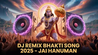 Jai Hanuman DJ Remix Song 2025 | बजरंगबली भक्ति DJ गाना | New Bhakti Remix