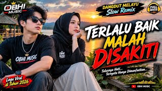 🎵 TERLALU BAIK MALAH DISAKITI – Dangdut Melayu Slow Remix Full Bass | OBHI MUSIC 🎵