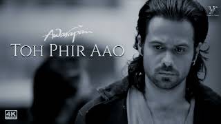 Toh Phir Aao | Music Video | Awarapan | Emraan Hashmi Song | Mustafa Zahid | Pritam