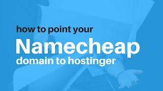 how to point your namecheap domain to hostinger