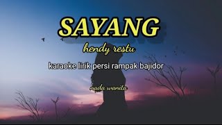 SAYANG-HENDI RESTU KARAOKE LIRIK PERSI RAMPAK BAJIDOR NADA WANITA  @REYVANS MUSIC