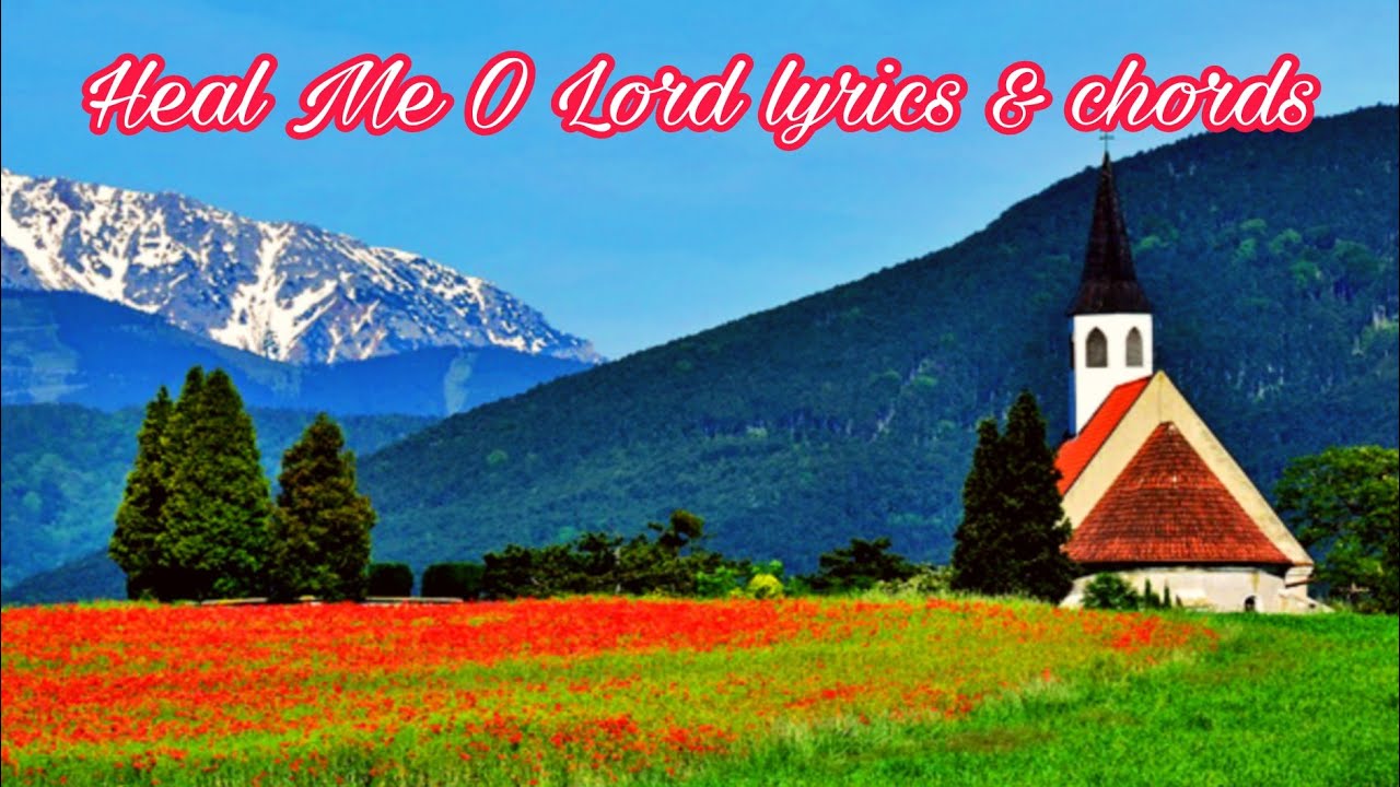 Heal Me O Lord Lyrics And Chords singandpraisehymns YouTube Heal me o lord lyrics and chords singandpraisehymns youtube