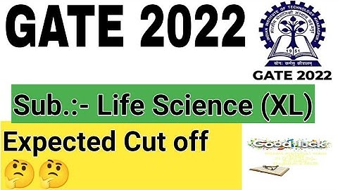 Gate  2022 | cut off Marks LIFE SCIENCE | XL