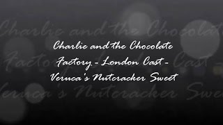 Verucas Nutcracker Sweet - Lyrics From Charlie And The Chocolate Factory - London Cast