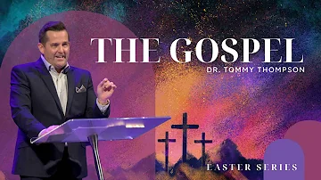 THE GOSPEL | Dr. Tommy Thompson | March 26, 2023
