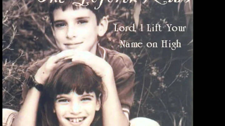 Goforth Kids - Lord, I Lift Your Name on High