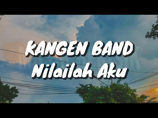 Kangen Band - Nilailah Aku (Lirik) class=