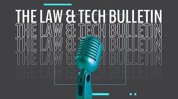 Law & Tech Podcast: Episode 12