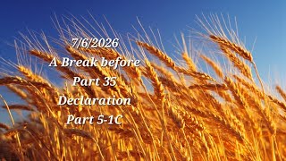 7/6/2026-A Break before Part 35 Declaration Part 5-Part 1C