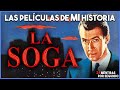 Las películas de MI historia - 'LA SOGA'