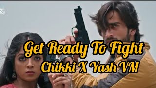 Get Ready To Fight| Yash X Chikki VM| #zyashi #yakki #zaynibadkhan #khushidubey #aashiqanaseason4