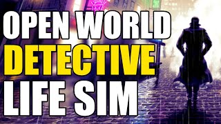 This open world life sim where you solve crimes is MIND BLOWING (best detective game ever)