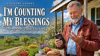 I’M COUNTING MY BLESSINGS | A Heartfelt Country Gospel Song of Gratitude & Faith