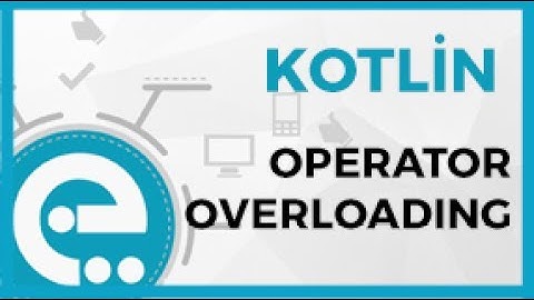 15 Kotlin Operator Overloading | Kotlin Temel Eğitim Seti