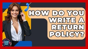 How Do You Write A Return Policy? - Customer Support Coach