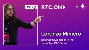 Lorenzo Miniero – Bandwidth Estimation in the Janus WebRTC Server | RTC.On 2023