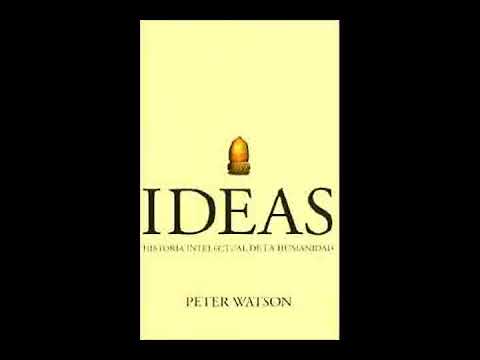 Ideas. Historia intelectual de la humanidad - Peter Watson (1/4)