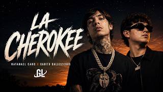 Natanael Cano & Gabito Ballesteros - La Cherokee | Letra