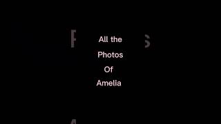 All the photos of Amelia that i have! || credit to: @addie000 for the sound! ||
