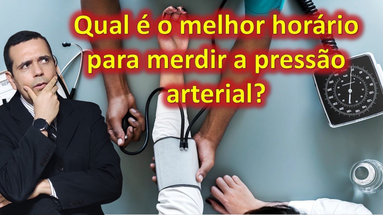 Qual é o melhor horário para verificar a pressão arterial (manhã, tarde ...