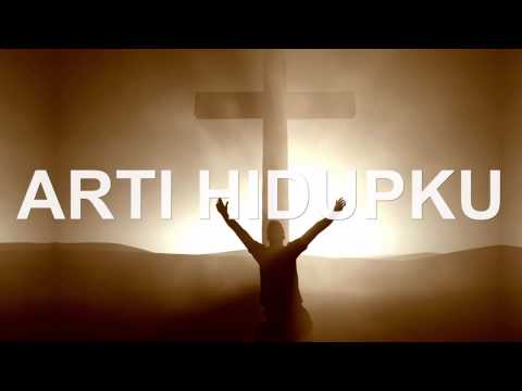Lagu Rohani Kristen - ARTI HIDUPKU