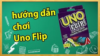 Hướng dẫn chơi bài Uno Flip - How To Play Uno Flip