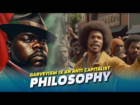 Garveyism is an Anti Capitalist Philosophy