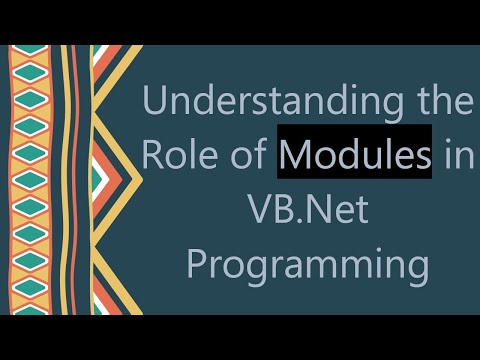 Understanding the Role of Modules in VB.Net Programming
