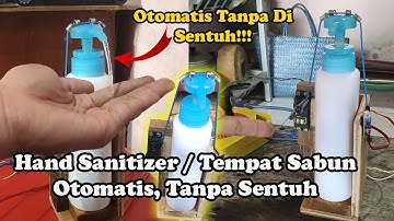 Woww!! Ini Dia Cara Membuat Hand Sanitizer Otomatis / Tempat Sabun Otomatis - Tak Usah Nyentuh!
