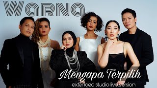 WARNA - MENGAPA TERPILIH (extended studio live version)