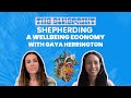Shepherding A Wellbeing Economy | The Blueprint Within with Marley Finnegan &amp; Gaya Herrington